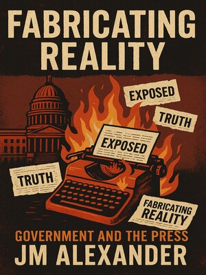 cover image of Fabricating Reality Government & the press